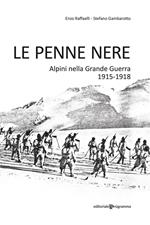 Le Penne nere. Alpini nella grande guerra 1915-1918