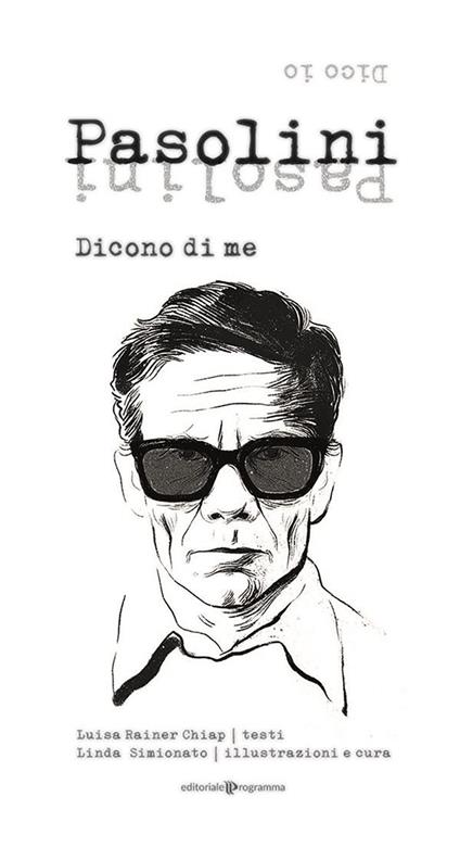 Pasolini. Dicono di me. Dico io - Luisa Rainer Chiap,Linda Simionato - ebook