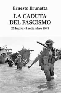 Libro La caduta del fascismo. 25 luglio-8 settembre 1943 Ernesto Brunetta