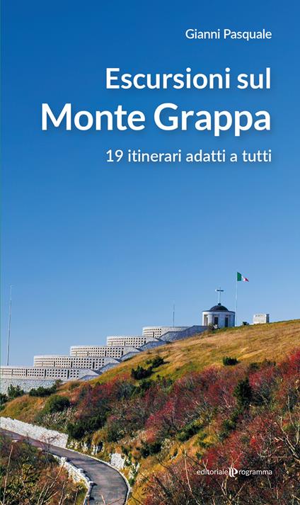 Escursioni sul Monte Grappa. 19 itinerari adatti a tutti - Gianni Pasquale - copertina