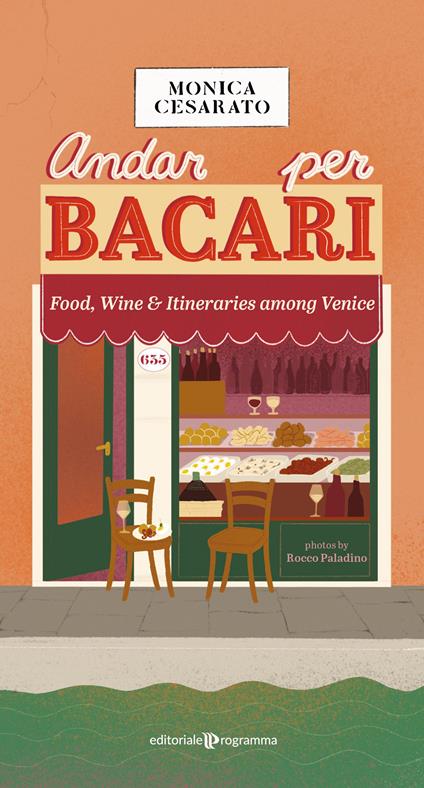 Andar per bacari. Food, wine & itineraries among Venice - Monica Cesarato - copertina