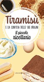 Tiramisù e la contesa delle sue origini. Il piccolo ricettario