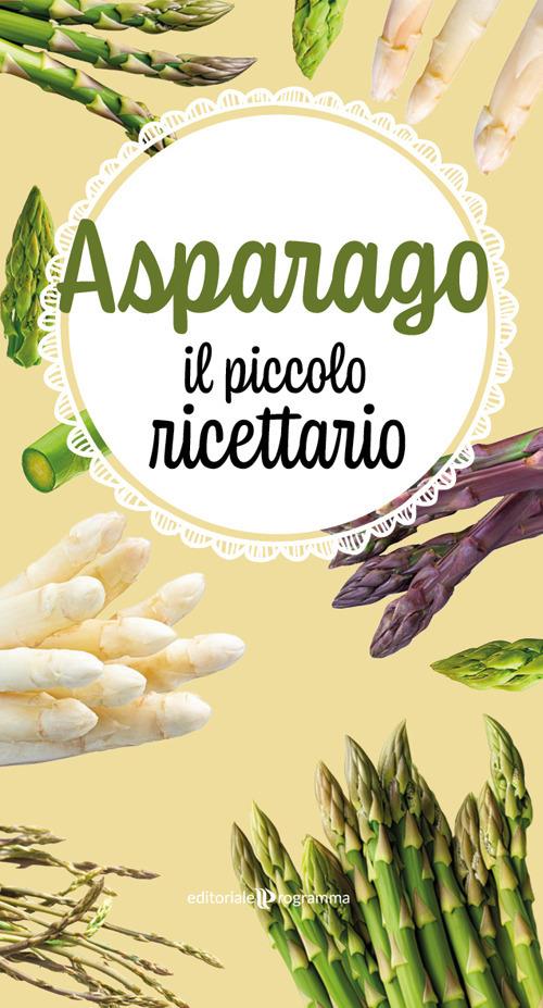 Asparago. Il piccolo ricettario - copertina