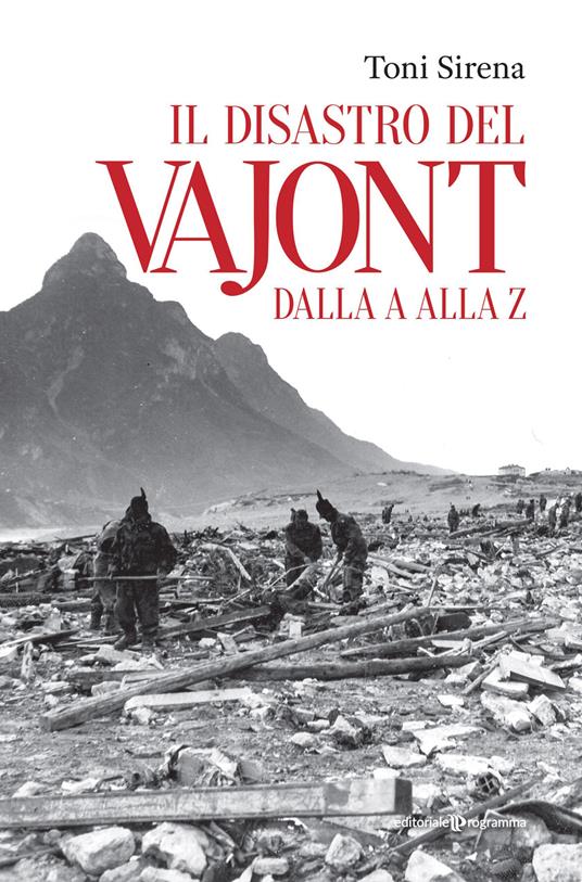 Il disastro del Vajont dalla a alla z - Toni Sirena - copertina