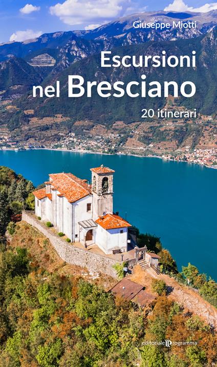 Escursioni nel bresciano. 20 itinerari - Giuseppe Miotti - copertina