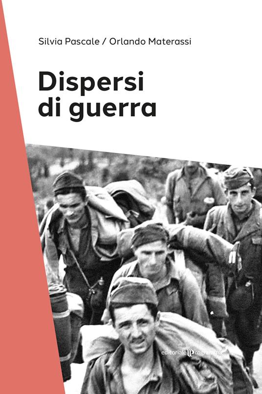 Dispersi di guerra - Silvia Pascale,Orlando Materassi - copertina
