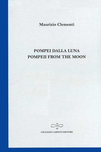Pompei dalla luna-Pompeii from the moon - Maurizio Clementi - copertina