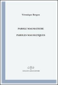 Parole magmatiche-Paroles magmatiques - Véronique Bergen - copertina