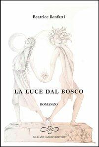 La luce dal bosco - Beatrice Benfatti - copertina