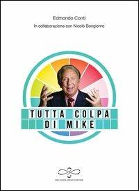 Tutta colpa di Mike - Edmondo Conti,Nicolò Bongiorno - copertina