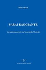 Sarai raggiante. Variazioni poetiche sul tema della natività