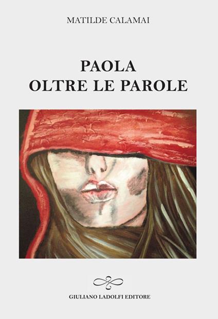 Paola. Oltre le parole - Matilde Calamai - copertina