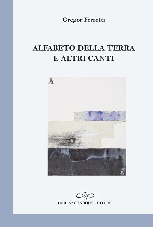 Alfabeto della terra e altri canti - Gregor Ferretti - copertina