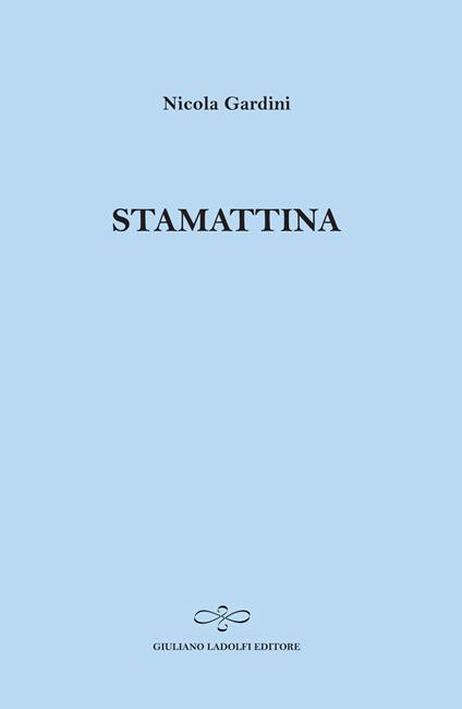 Stamattina - Nicola Gardini - copertina