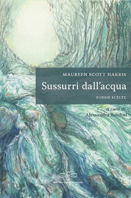 Sussurri dall'acqua. Ediz. italiana e inglese - Maureen Scott Harris - copertina