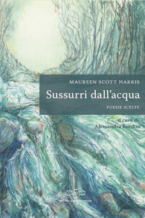 Sussurri dall'acqua. Ediz. italiana e inglese - Maureen Scott Harris - copertina