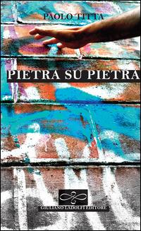Pietra su pietra - Paolo Titta - copertina