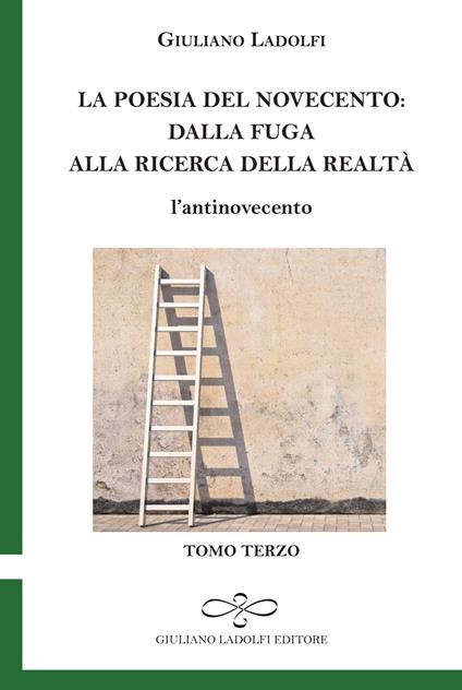 La poesia del Novecento. Dalla fuga alla ricerca della parola. L'antinovecento. Vol. 3 - Giuliano Ladolfi - copertina