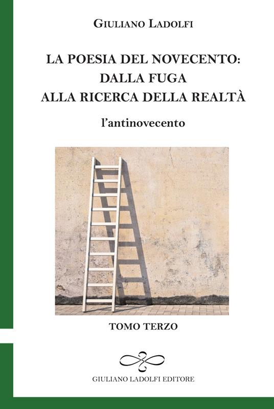 La poesia del Novecento. Dalla fuga alla ricerca della parola. L'antinovecento. Vol. 3 - Giuliano Ladolfi - copertina