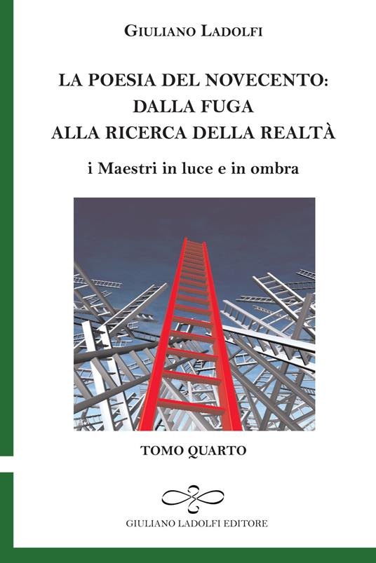 La poesia del Novecento. Dalla fuga alla ricerca della parola. I maestri in luce e in ombra. Vol. 4 - Giuliano Ladolfi - copertina