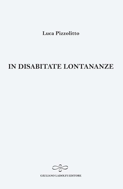 In disabitate lontananze - Luca Pizzolitto - copertina