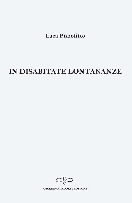 In disabitate lontananze - Luca Pizzolitto - copertina
