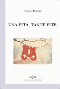 Una vita tante vite - Francesca Piovesan - copertina