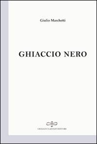 Ghiaccio nero - Giulio Marchetti - copertina