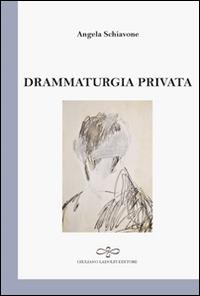 Drammaturgia privata - Angela Schiavone - copertina