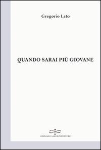 Quando sarai più giovane - Gregorio Lato - copertina