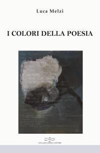 I colori della poesia - Luca Melzi - copertina