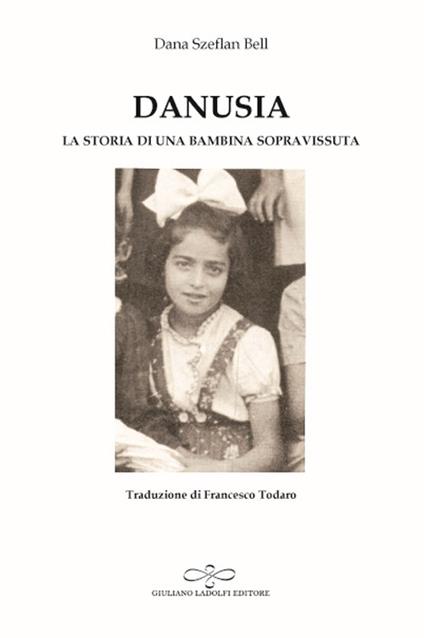 Danusia. La storia di una bambina sopravvissuta - Dana Szeflan Bell - copertina