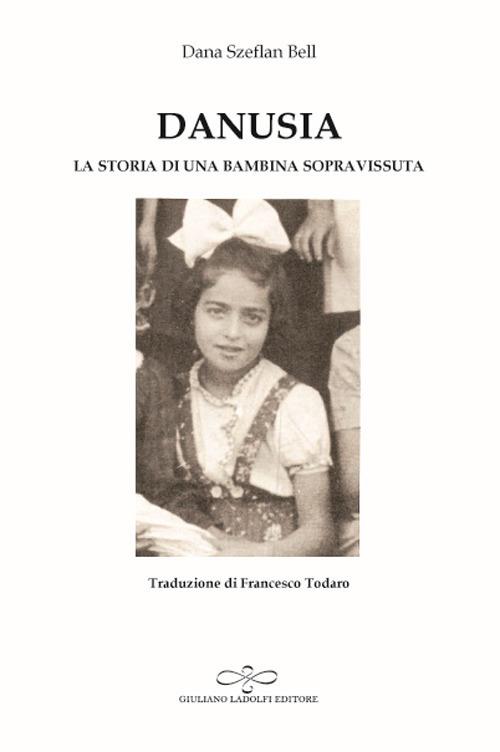 Danusia. La storia di una bambina sopravvissuta - Dana Szeflan Bell - copertina