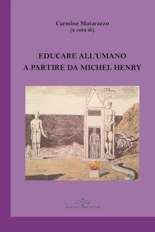 Educare all'umano a partire da Michel Henry - Carmine Matarazzo - copertina