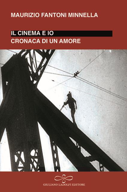 Io e il cinema. Cronaca di un amore - Maurizio Fantoni Minnella - copertina