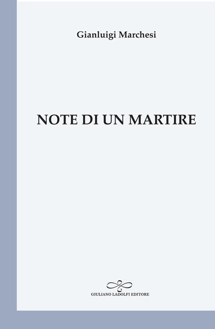 Note di un martire - Gianluigi Marchesi - copertina