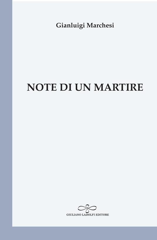 Note di un martire - Gianluigi Marchesi - copertina