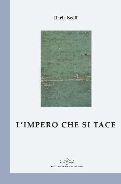 L' impero che si tace - Ilaria Seclì - copertina