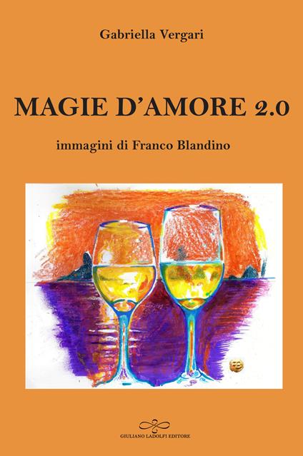 Magie d'amore 2.0 - Gabriella Vergari - copertina