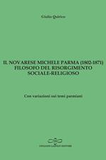 Il novarese Michele Parma (1802-1827), filosofo del Risorgimento sociale-religioso. Con variazioni sui temi parmiani