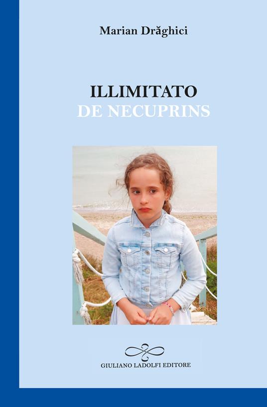 Illimitato-De necuprins. Ediz. bilingue - Marian Draghici - copertina