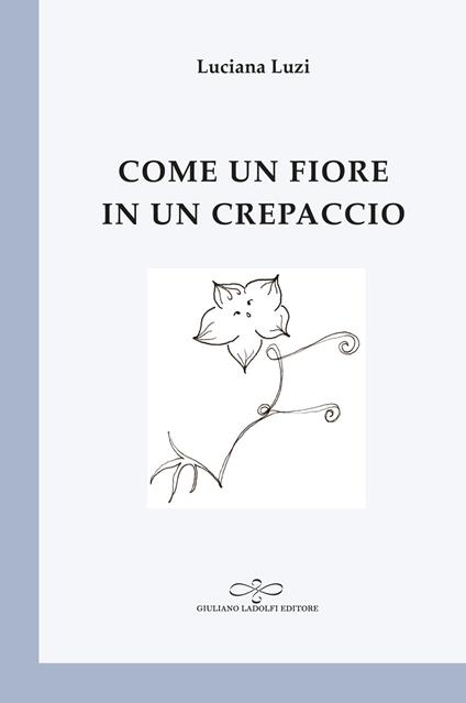 Come un fiore in un crepaccio - Luciana Luzi - copertina