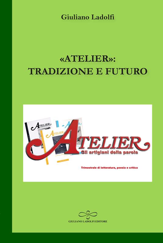 «Atelier»: tradizione e futuro - Giuliano Ladolfi - copertina