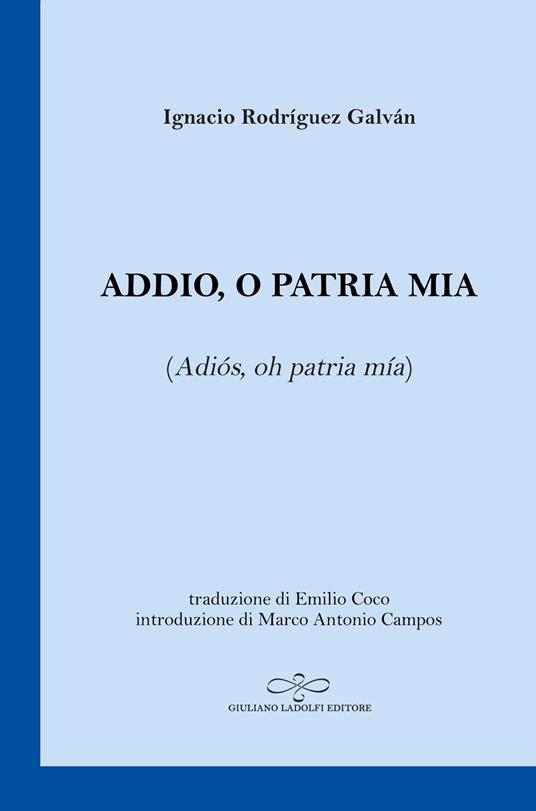 Addio, o patria mia (Adiós, oh patria mía). Testo spagnolo a fronte - Ignacio Rodríguez Galván - copertina