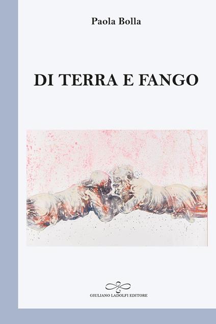 Di terra e fango - Paola Bolla - copertina