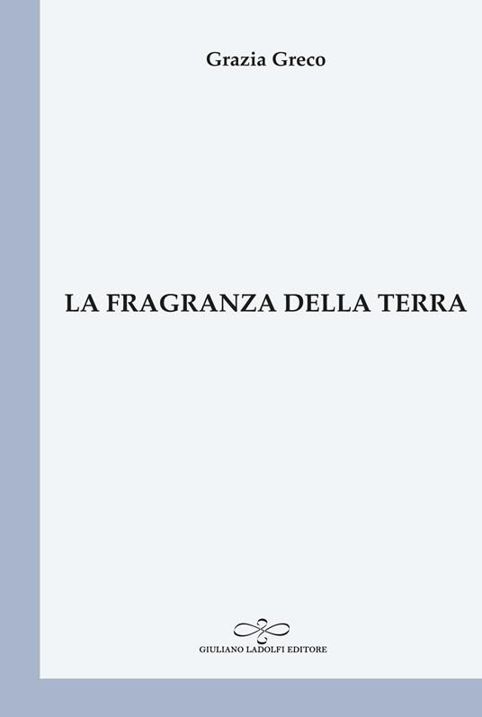 La fragranza della terra - Grazia Greco - copertina