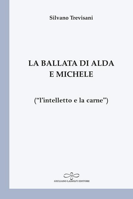 La ballata di Alda e Michele («l'intelletto e la carne») - Silvano Trevisani - copertina