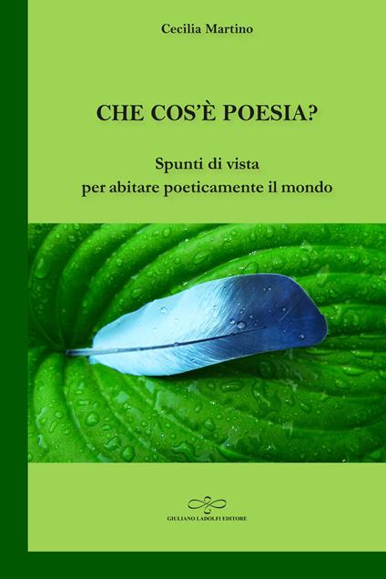 Che cos'è poesia? Spunti di vista per abitare poeticamente il mondo - Cecilia Martino - copertina