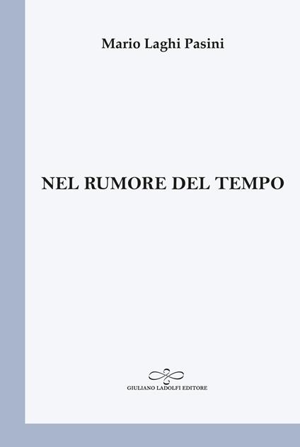 Nel rumore del tempo - Mario Laghi Pasini - copertina