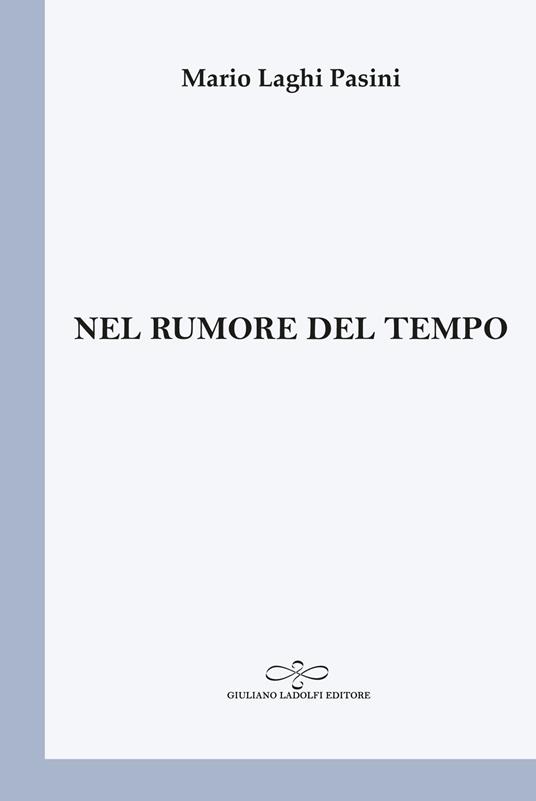 Nel rumore del tempo - Mario Laghi Pasini - copertina
